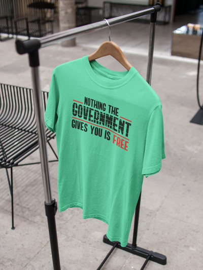 Nothing The Government Gives You Is Free Anti Government Women Half Sleeves T-shirt- FunkyTeesClub