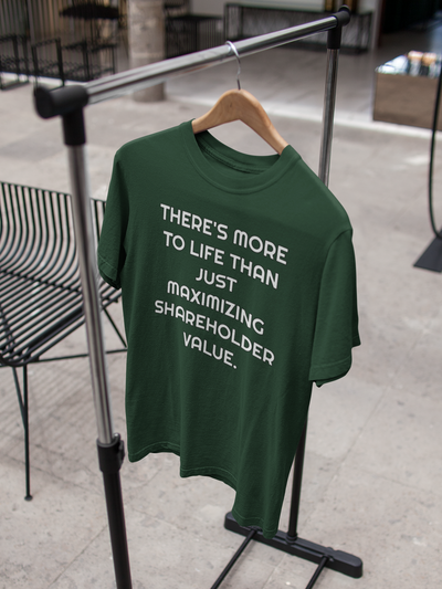 There Is More To Life Than Just Maximizing Shareholder Value Anti Government Mens Half Sleeves T-shirt- FunkyTeesClub