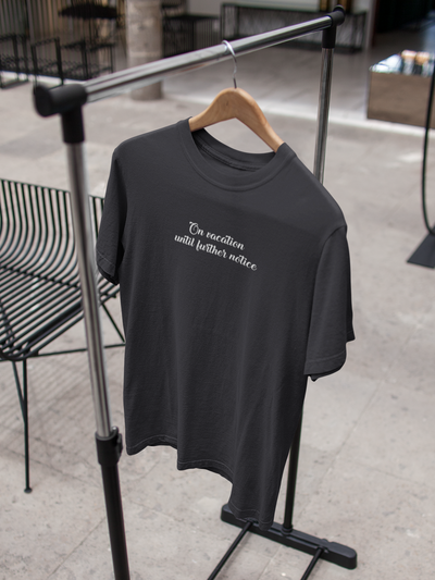 On Vacation Until Further Notice Quotes Mens Half Sleeves T-shirt- FunkyTeesClub