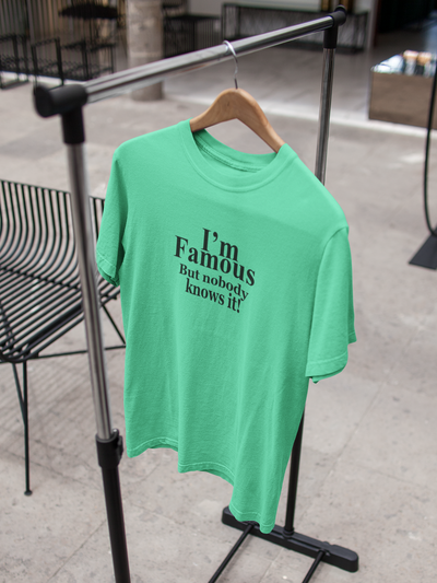 I Am Famous But Nobody Knows It Quotes Women Half Sleeves T-shirt- FunkyTeesClub