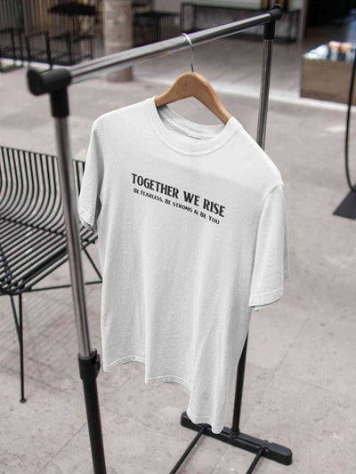 Together We Rise Be Strong Be Fearless And Be You Mens Half Sleeves T-shirt- FunkyTeesClub