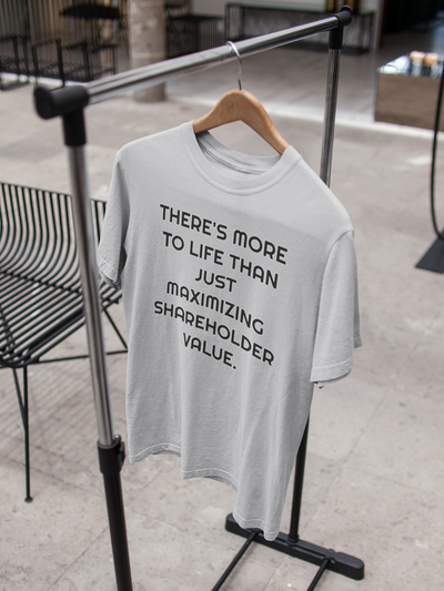 There Is More To Life Than Just Maximizing Shareholder Value Anti Government Mens Half Sleeves T-shirt- FunkyTeesClub