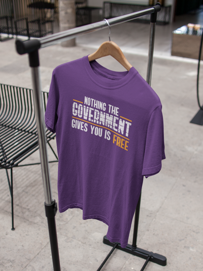 Nothing The Government Gives You Is Free Anti Government Mens Half Sleeves T-shirt- FunkyTeesClub