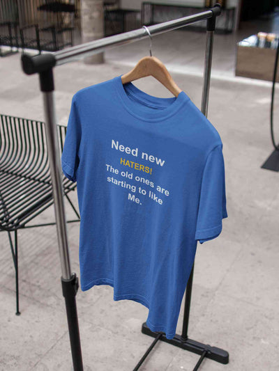 Need New Haters The Old Ones Are Starting To Like Me Typography Mens Half Sleeves T-shirt- FunkyTeesClub