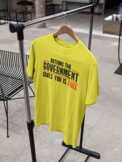 Nothing The Government Gives You Is Free Anti Government Mens Half Sleeves T-shirt- FunkyTeesClub