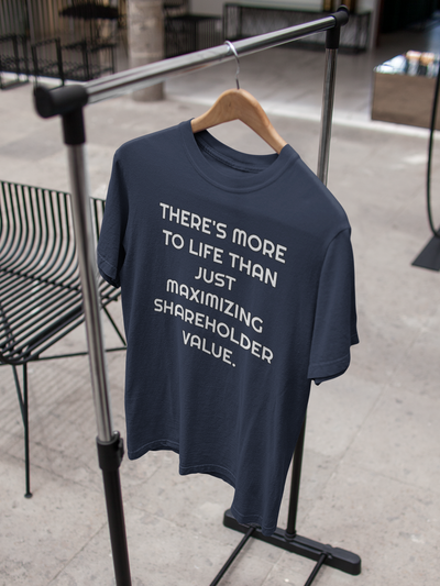 There Is More To Life Than Just Maximizing Shareholder Value Anti Government Women Half Sleeves T-shirt- FunkyTeesClub
