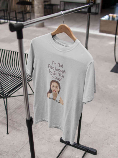 I Am Not Paid Enough To Be Nice To You Women Half Sleeves T-shirt- FunkyTeesClub