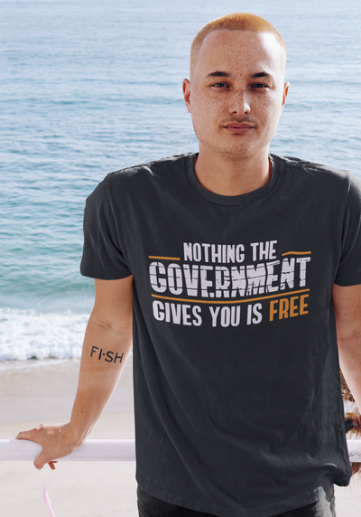 Nothing The Government Gives You Is Free Anti Government Mens Half Sleeves T-shirt- FunkyTeesClub