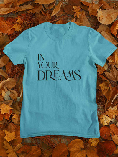 In Your Dreams Typography Women Half Sleeves T-shirt- FunkyTeesClub