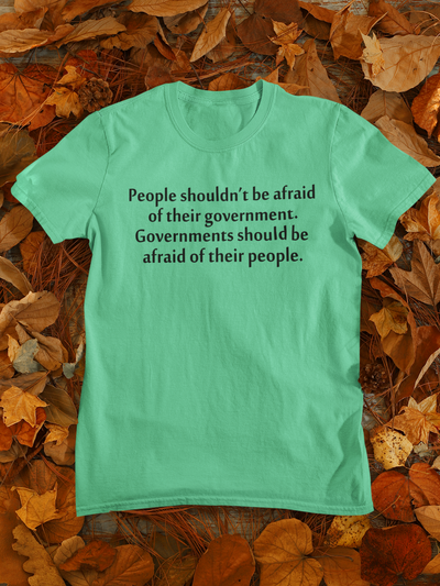 People Shouldnt Be Afraid Of Their Governments Should Be Afraid Of Their People Anti Government Mens Half Sleeves T-shirt- FunkyTeesClub