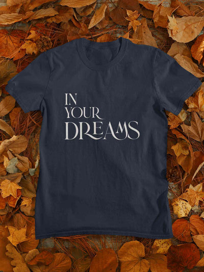 In Your Dreams Typography Mens Half Sleeves T-shirt- FunkyTeesClub