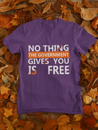 Nothing The Government Gives You Is Free Anti Government Mens Half Sleeves T-shirt- FunkyTeesClub