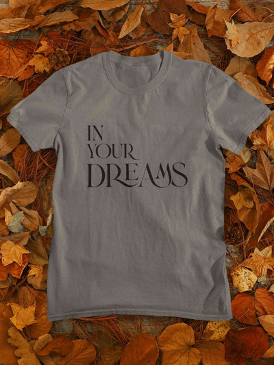 In Your Dreams Typography Mens Half Sleeves T-shirt- FunkyTeesClub