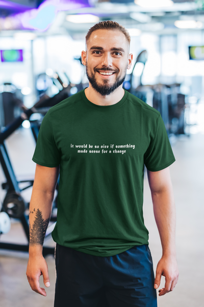 It would be so nice if something made sense for a change Minimal Mens Half Sleeves T-shirt- FunkyTeesClub