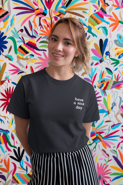 Have A Nice Day Quotes Women Half Sleeves T-shirt- FunkyTeesClub