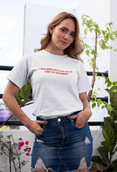 I Have More Faith In My Dealer Than My Government Women Half Sleeves T-shirt- FunkyTeesClub