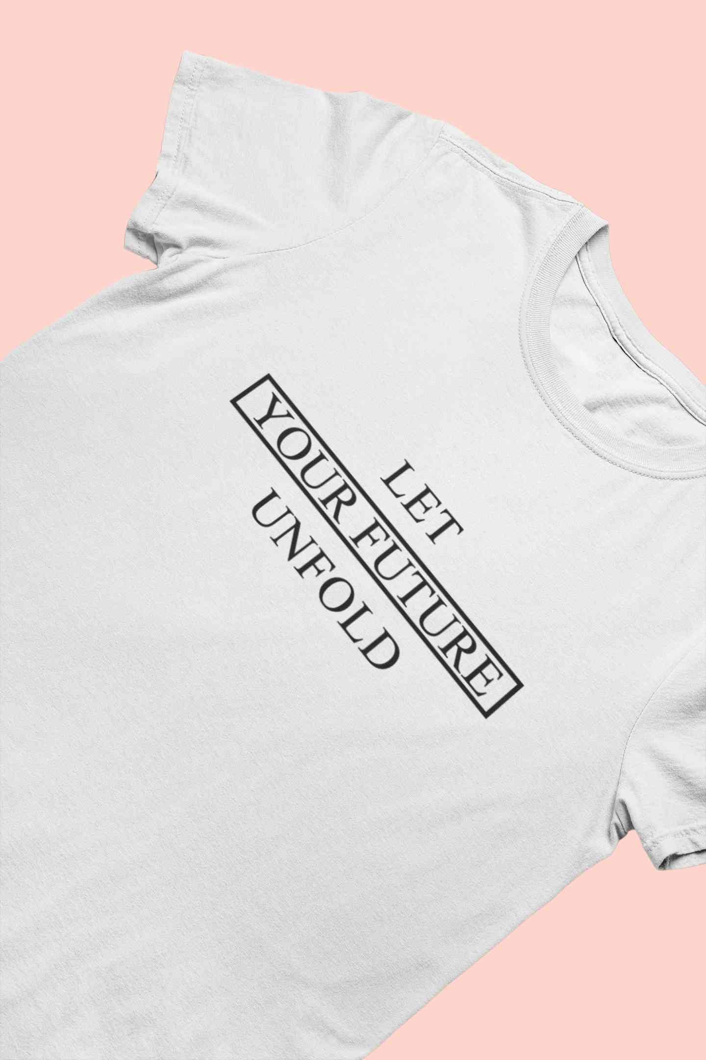 Let Your Future Unfold Typography Women Half Sleeves T-shirt- FunkyTeesClub