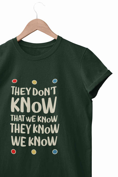 They Don't Know Women Half Sleeves T-shirt- FunkyTeesClub