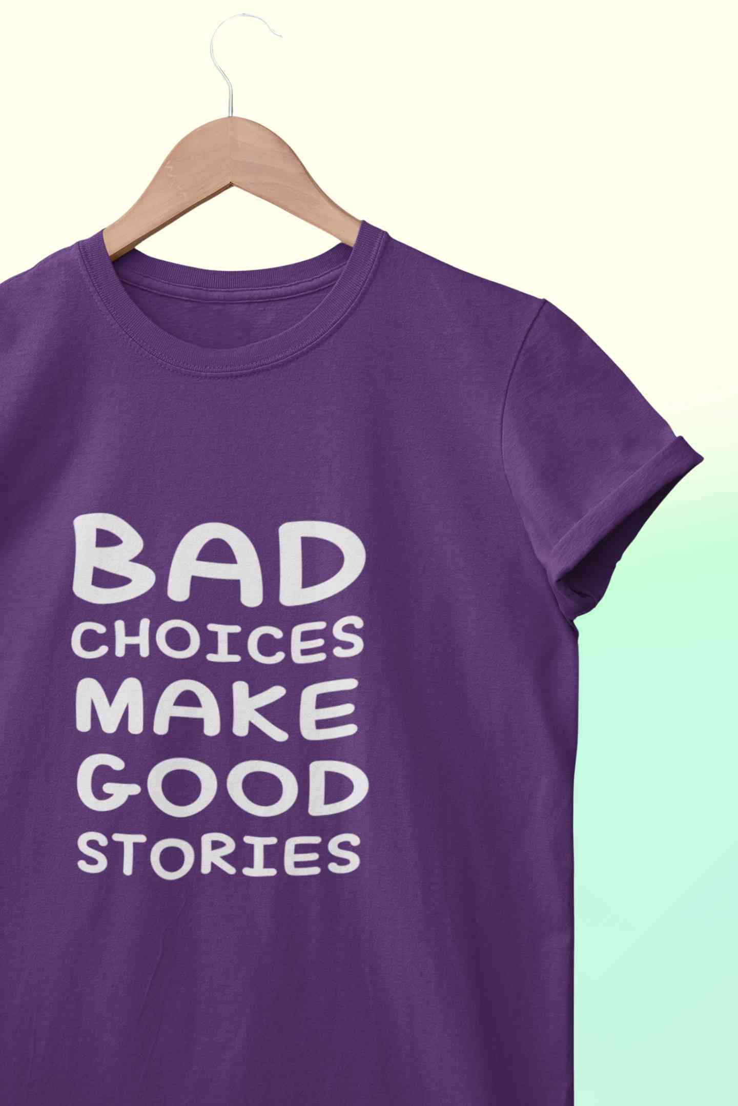 Bad Choices Make Good Stories Typography Mens Half Sleeves T-shirt- FunkyTeesClub