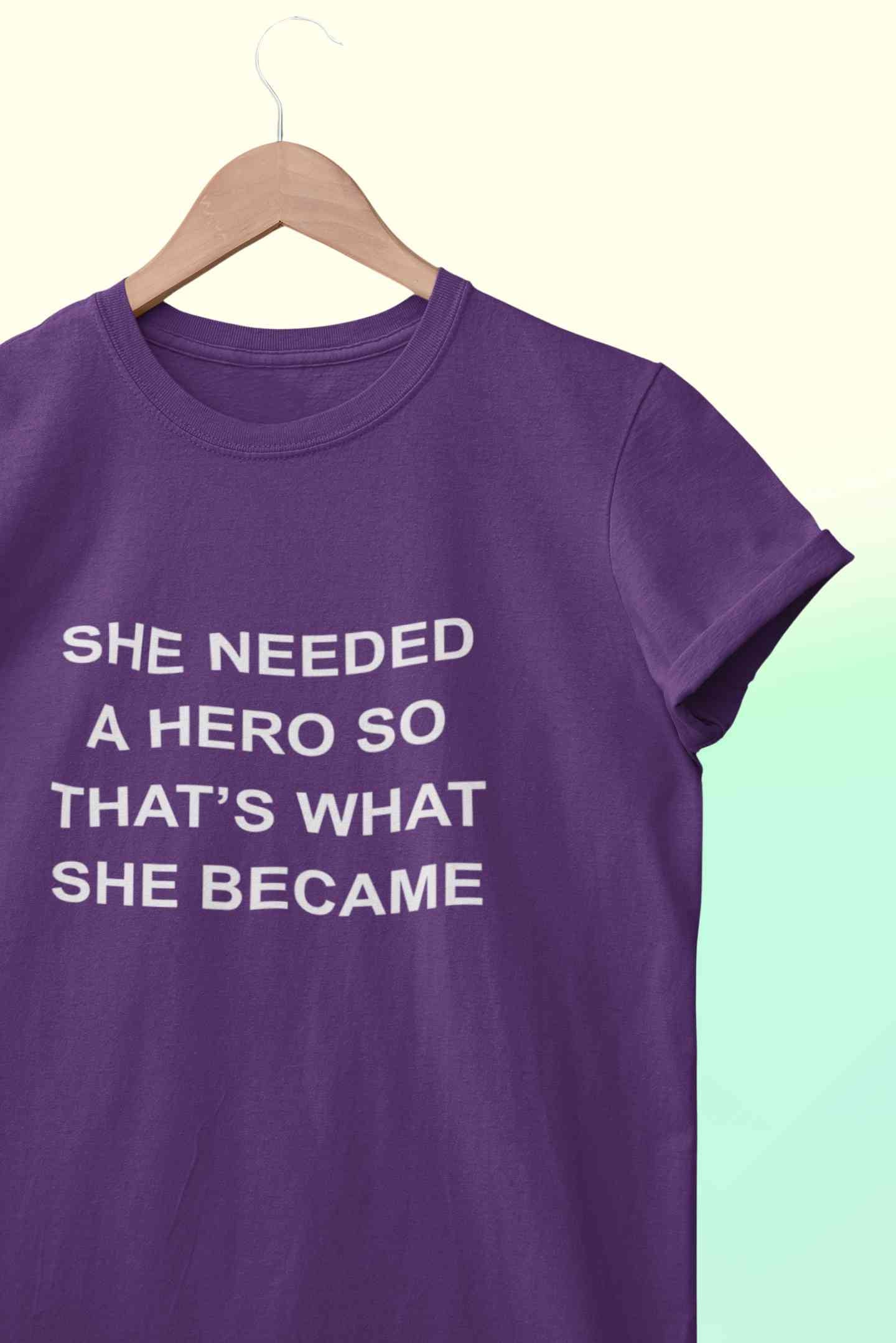 She Needed A Hero Typography Women Half Sleeves T-shirt- FunkyTeesClub