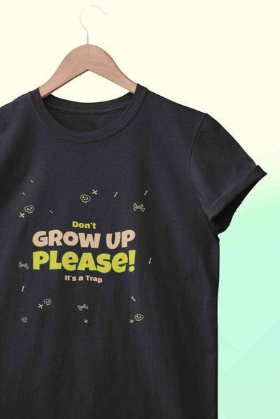 Do Not Grow Up Please It Is A Trap Mens Half Sleeves T-shirt- FunkyTeesClub