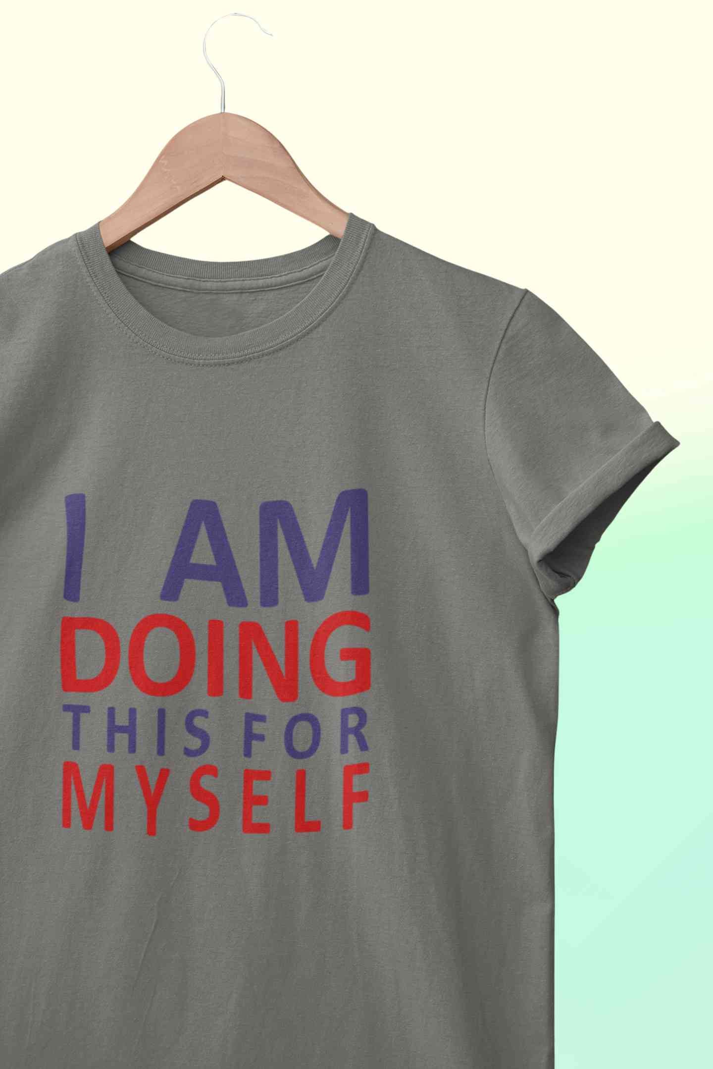 I Am Doing This For Myself Mens Half Sleeves T-shirt- FunkyTeesClub