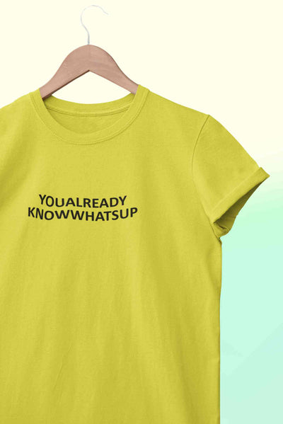 You Already Know Whats Up Mens Half Sleeves T-shirt- FunkyTeesClub