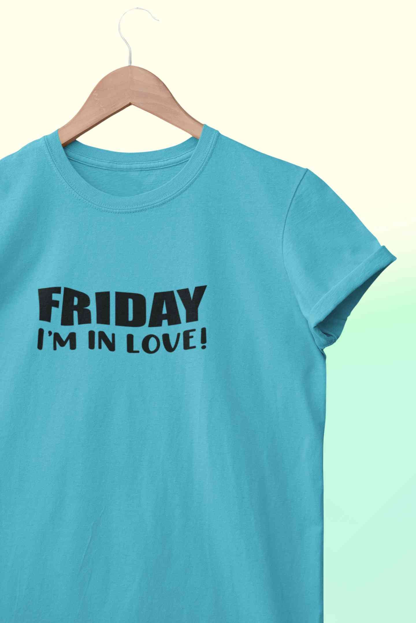 Friday I Am In Love Women Half Sleeves T-shirt- FunkyTeesClub