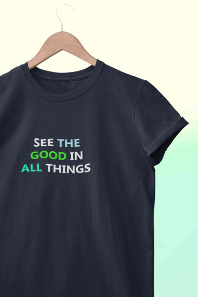 See The Good In All Things Women Half Sleeves T-shirt- FunkyTeesClub