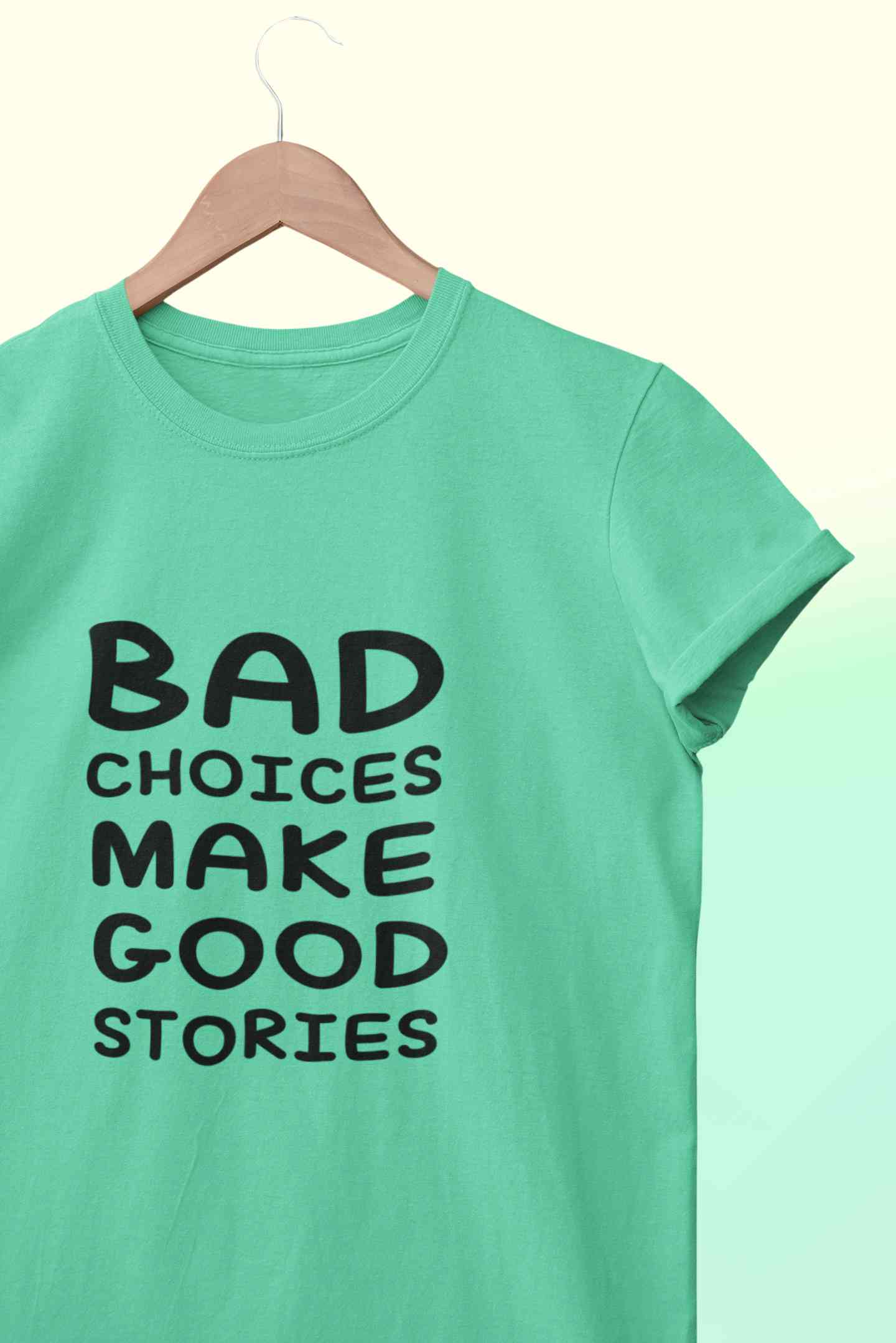 Bad Choices Make Good Stories Typography Women Half Sleeves T-shirt- FunkyTeesClub
