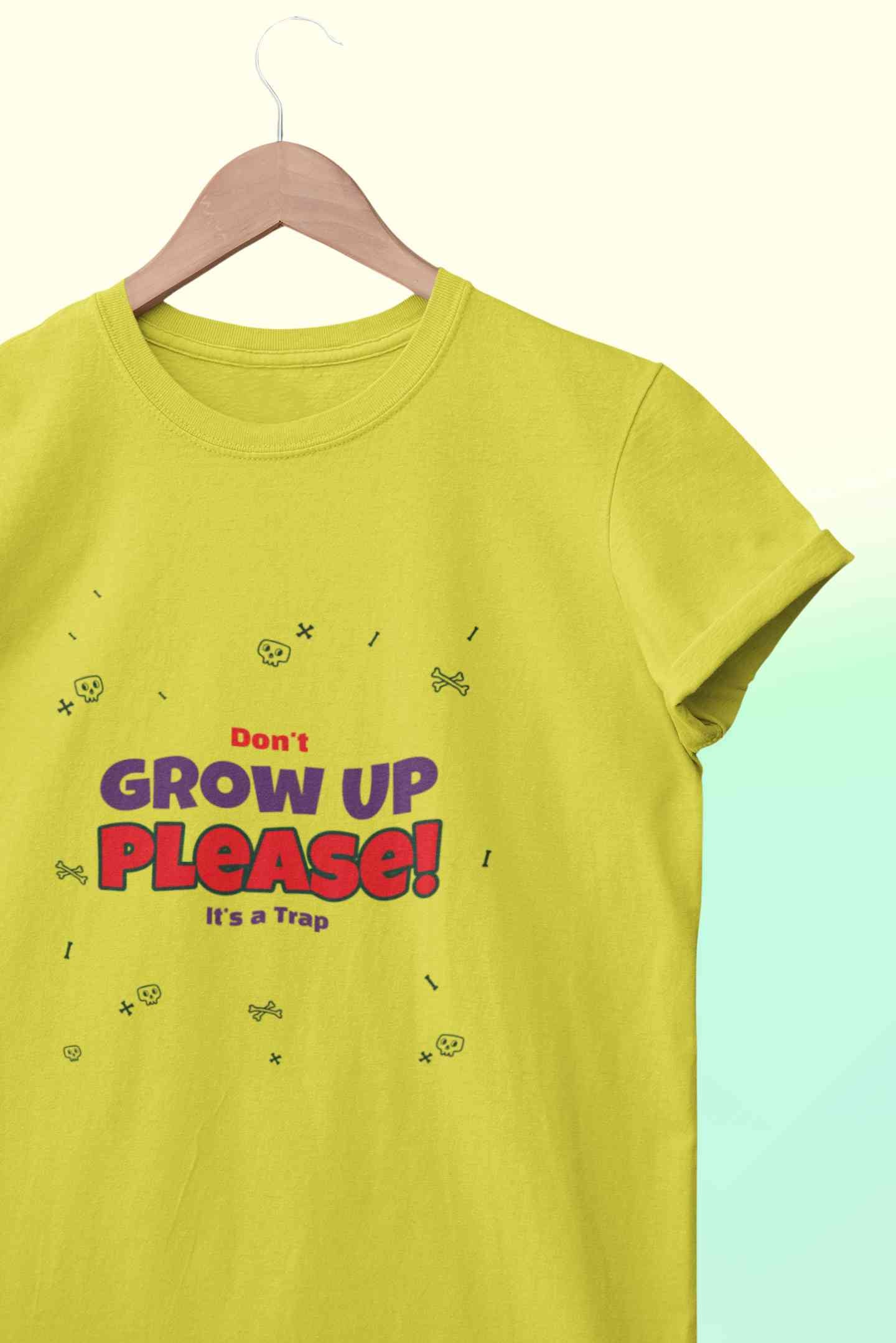 Do Not Grow Up Please It Is A Trap Women Half Sleeves T-shirt- FunkyTeesClub