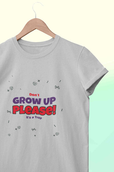 Do Not Grow Up Please It Is A Trap Women Half Sleeves T-shirt- FunkyTeesClub