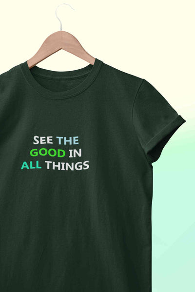 See The Good In All Things Women Half Sleeves T-shirt- FunkyTeesClub