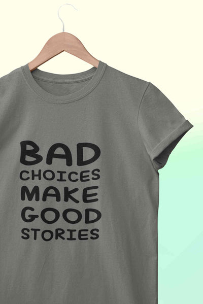 Bad Choices Make Good Stories Typography Women Half Sleeves T-shirt- FunkyTeesClub