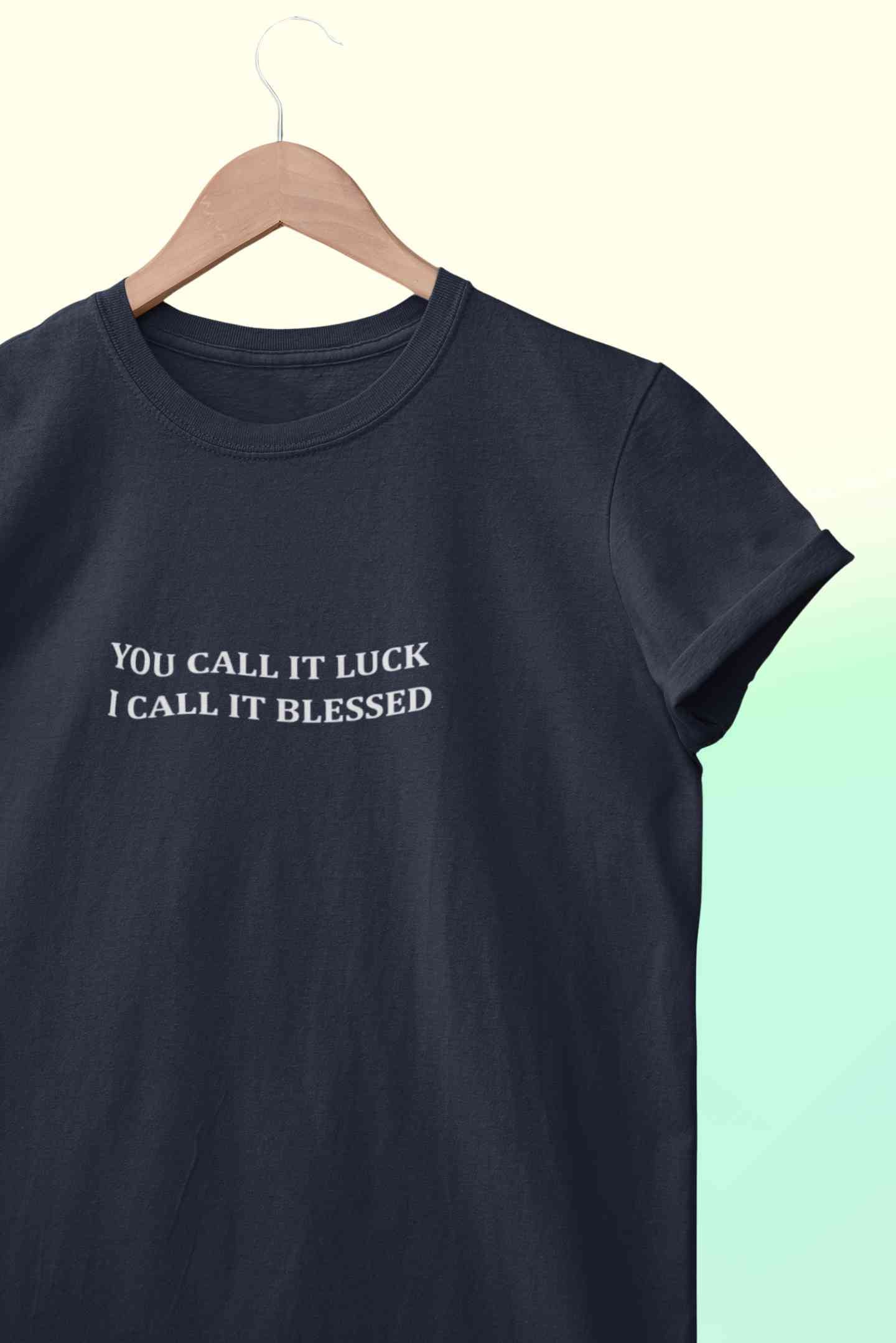 You Call It Luck I Call It Blessed Minimals Women Half Sleeves T-shirt- FunkyTeesClub