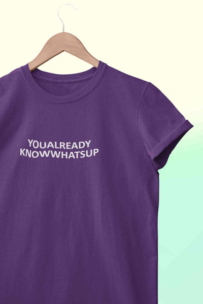You Already Know Whats Up Mens Half Sleeves T-shirt- FunkyTeesClub