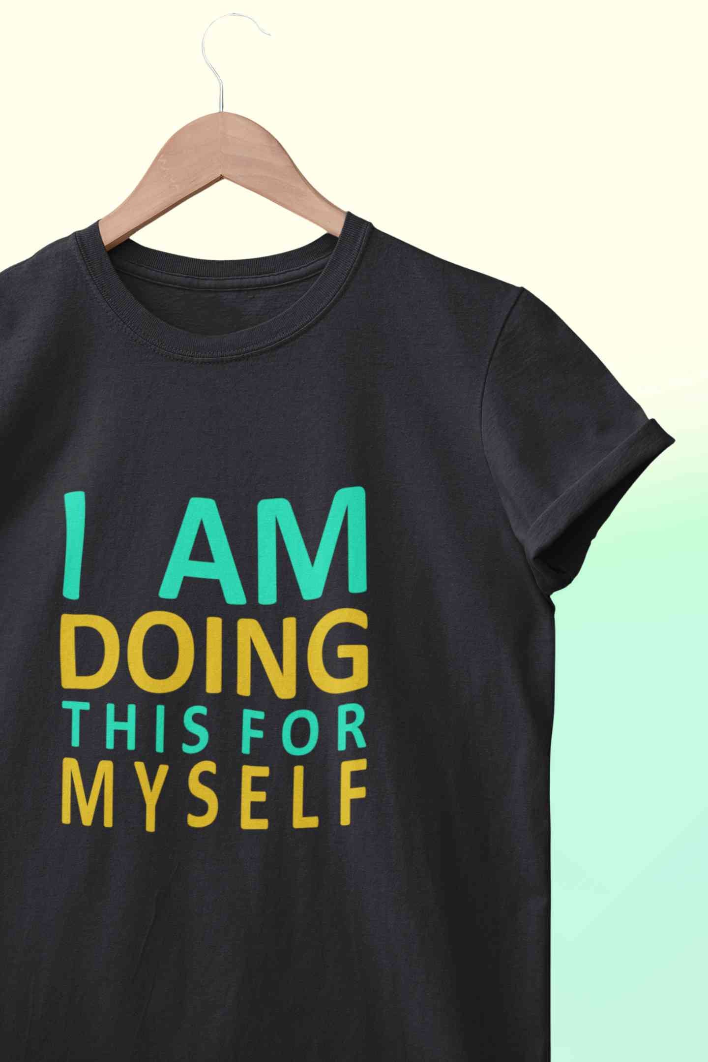 I Am Doing This For Myself Mens Half Sleeves T-shirt- FunkyTeesClub