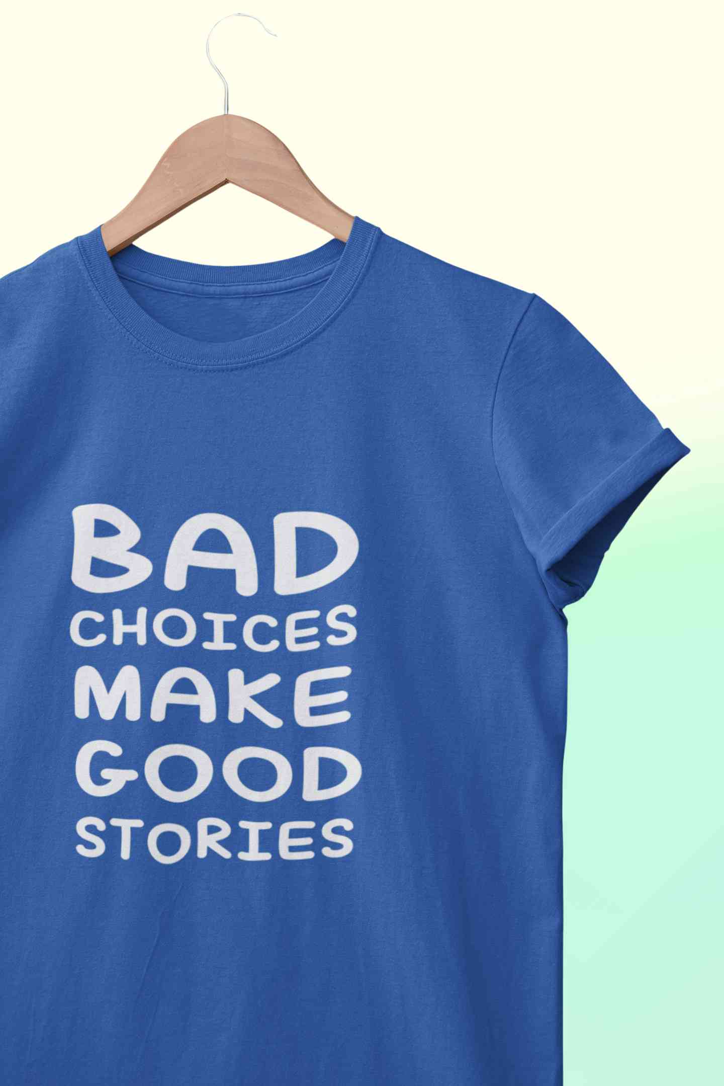 Bad Choices Make Good Stories Typography Mens Half Sleeves T-shirt- FunkyTeesClub