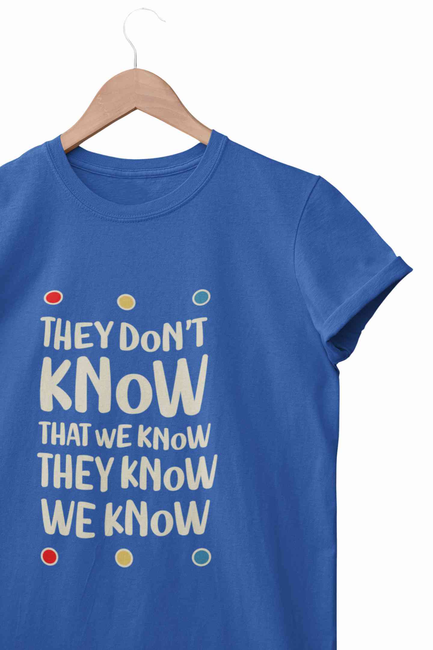They Don't Know Women Half Sleeves T-shirt- FunkyTeesClub