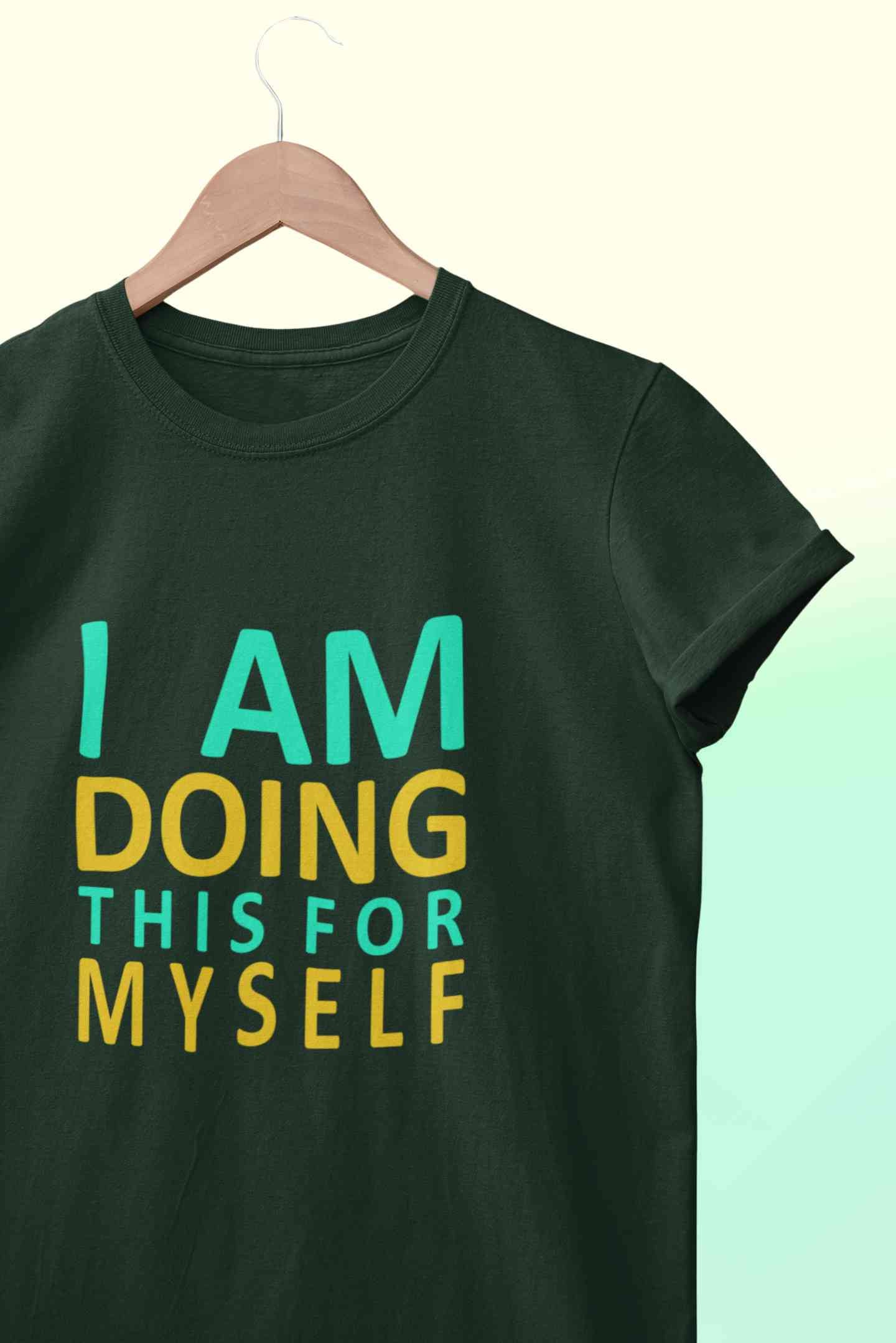 I Am Doing This For Myself Women Half Sleeves T-shirt- FunkyTeesClub