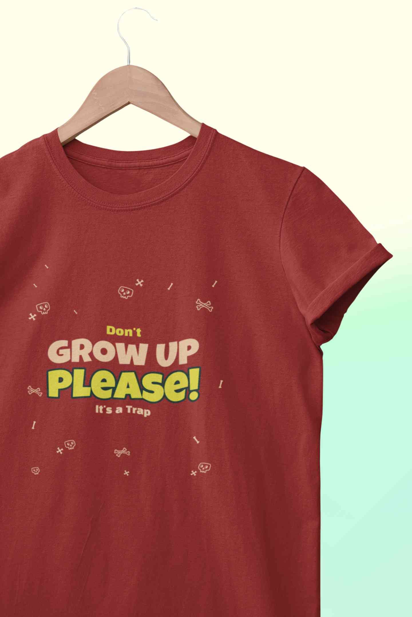 Do Not Grow Up Please It Is A Trap Women Half Sleeves T-shirt- FunkyTeesClub