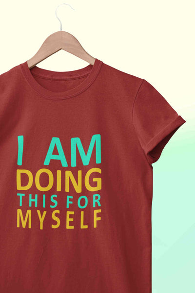 I Am Doing This For Myself Women Half Sleeves T-shirt- FunkyTeesClub