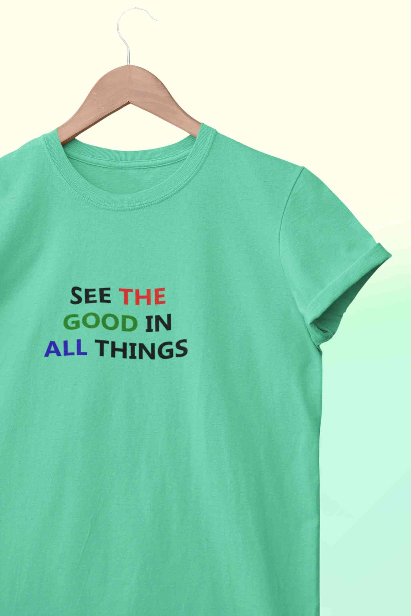 See The Good In All Things Mens Half Sleeves T-shirt- FunkyTeesClub