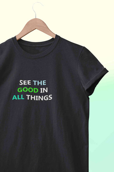 See The Good In All Things Women Half Sleeves T-shirt- FunkyTeesClub