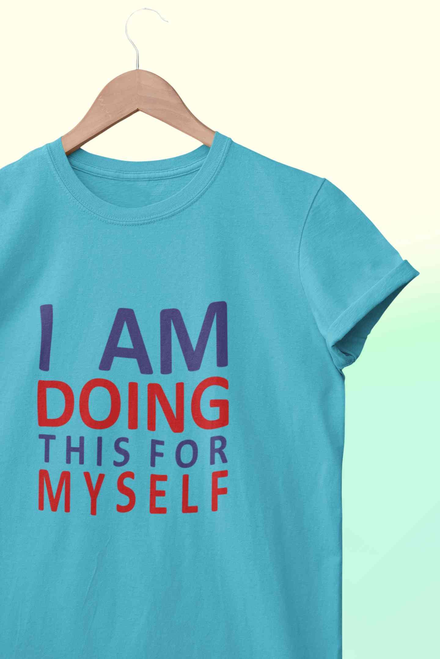 I Am Doing This For Myself Mens Half Sleeves T-shirt- FunkyTeesClub