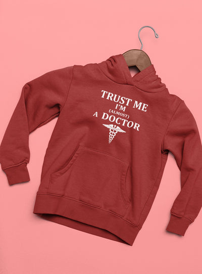 Trust Me I Am Almost A Doctor Hoodies for Women-FunkyTeesClub - Funky Tees Club