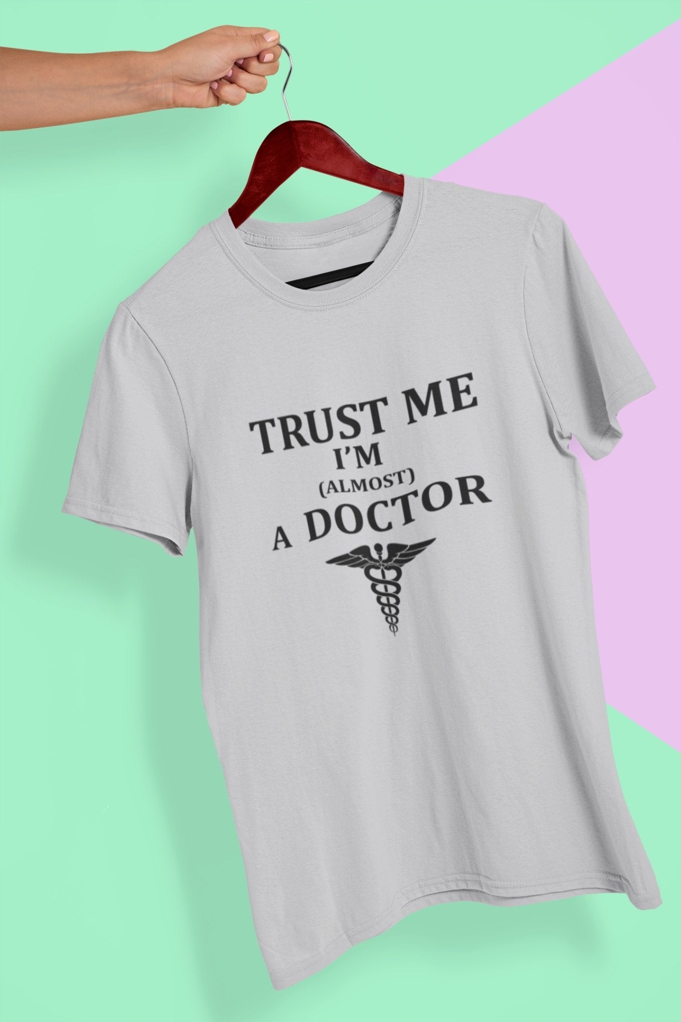 Trust Me I Am Almost A Doctor Women Half Sleeves T-shirt- FunkyTeesClub - Funky Tees Club