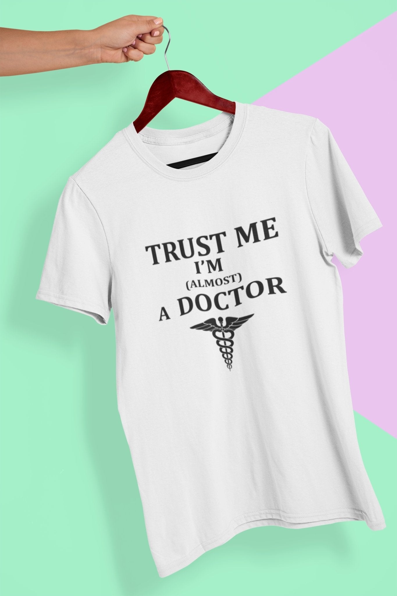 Trust Me I Am Almost A Doctor Women Half Sleeves T-shirt- FunkyTeesClub - Funky Tees Club