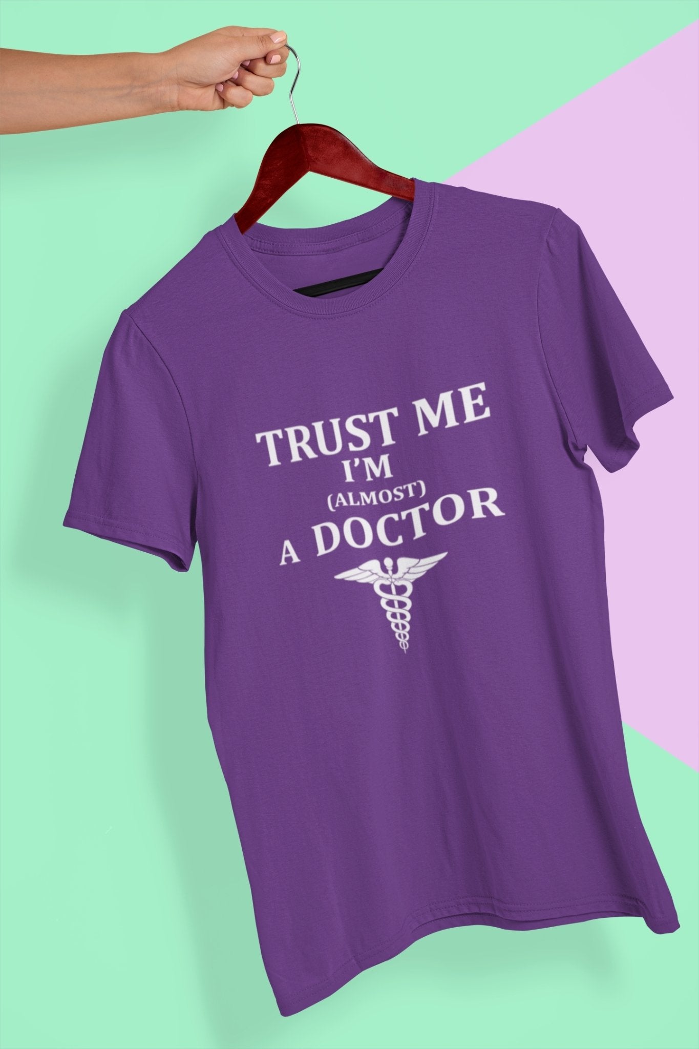 Trust Me I Am Almost A Doctor Women Half Sleeves T-shirt- FunkyTeesClub - Funky Tees Club