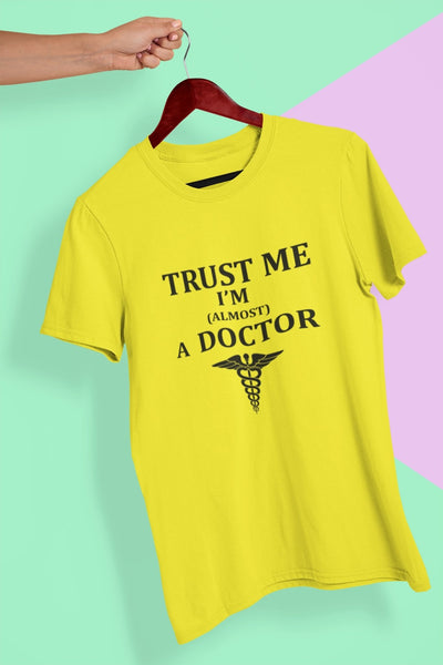 Trust Me I Am Almost A Doctor Women Half Sleeves T-shirt- FunkyTeesClub - Funky Tees Club